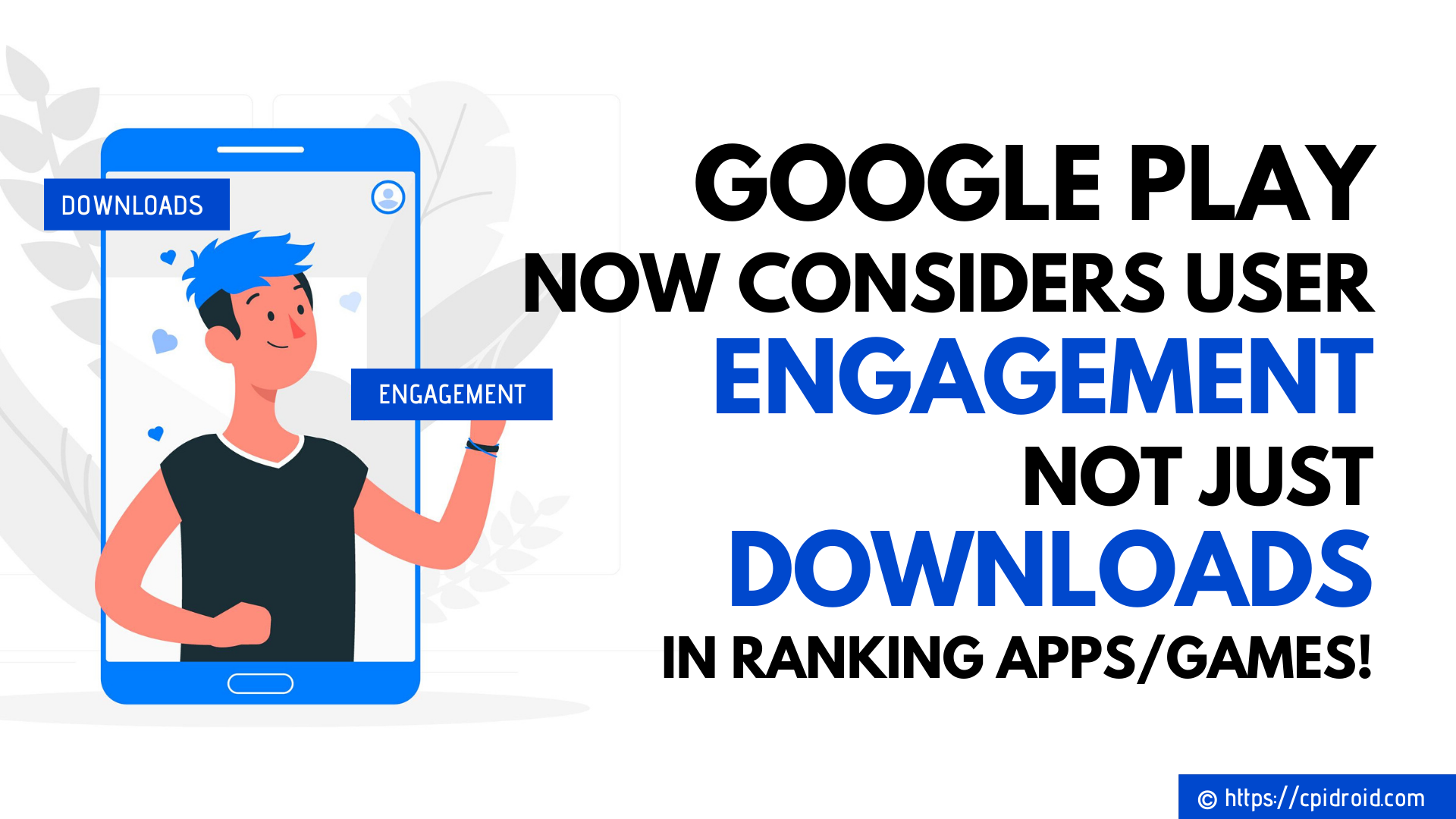 Google Play Now Considers User Engagement, Not just Downloads, in Ranking Apps/Games!