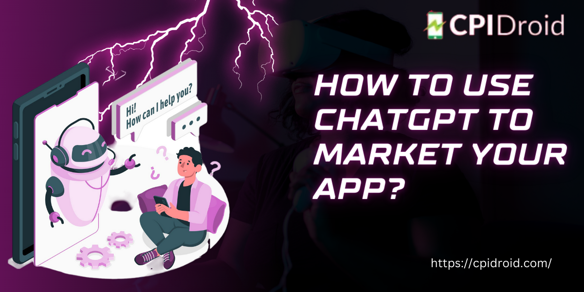 How to use ChatGPT to Market your Android, iOS or Web App?