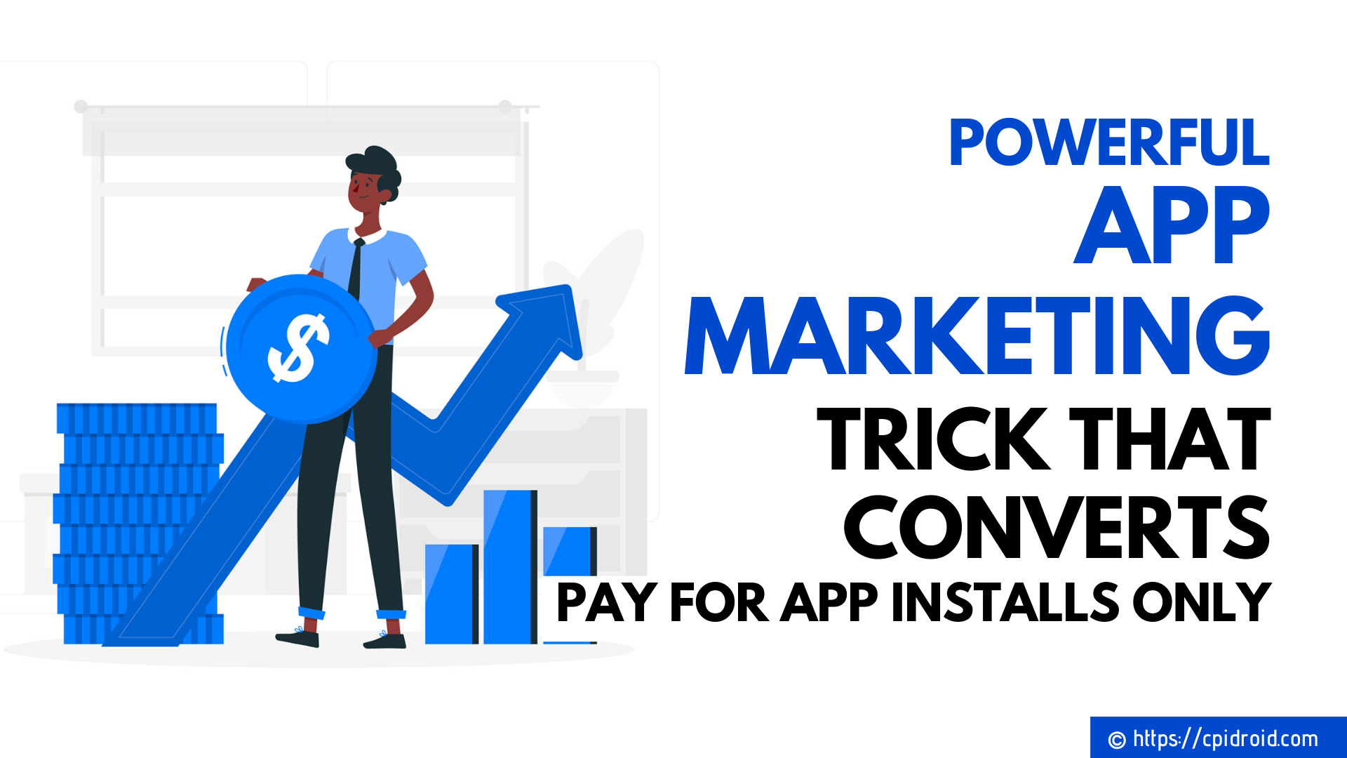 Powerful App Marketing Trick that Converts - Pay for App Installs Only