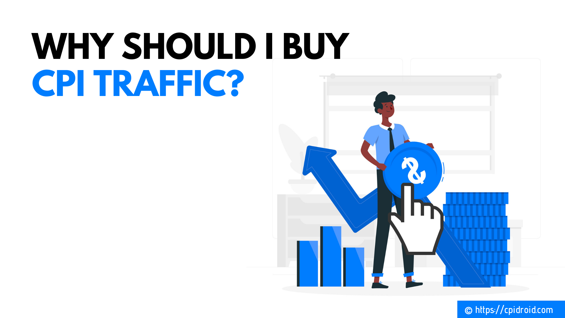 Why should I Purchase CPI Traffic?